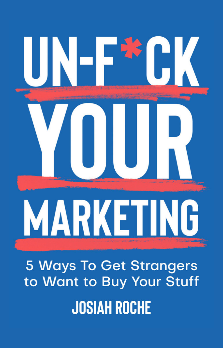 Un-F*ck Your Marketing book cover